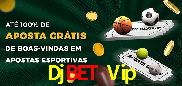 Djbet Vip Ate 100% de Aposta Gratis