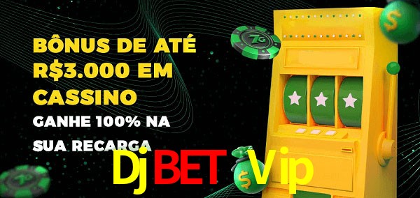 Djbet Vip melhor bônus de depósito